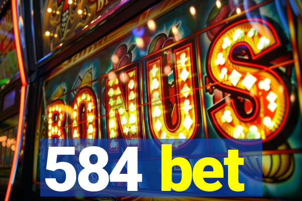 584 bet